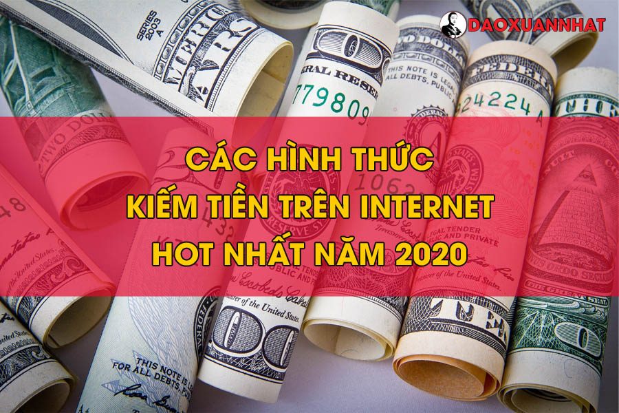Các hình thức kiếm tiền trên internet hot nhất