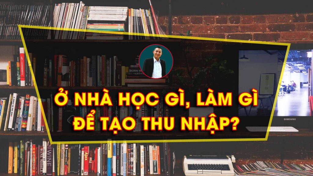 Tránh dịch En Cô Vy ở nhà học gì làm gì để tạo thu nhập?