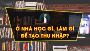 Tránh dịch En Cô Vy ở nhà học gì làm gì để tạo thu nhập?