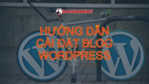 Hướng dẫn cài đặt blog wordpress