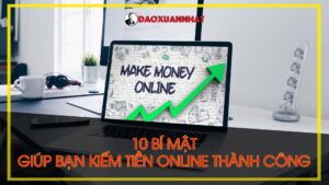 10 bí mật giúp bạn kiếm tiền online thành công