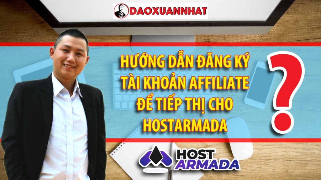Hướng dẫn đăng ký tài khoản Affiliate Hostarmada để tiếp thị