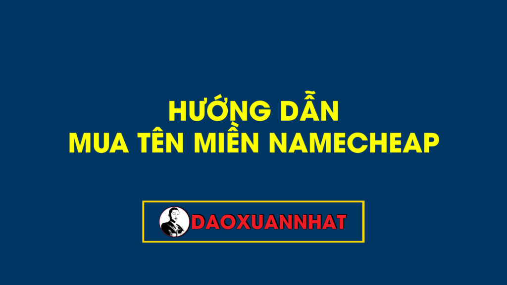 Hướng dẫn mua tên miền Namecheap