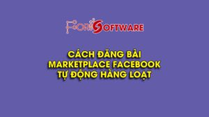 Cách đăng bài marketplace facebook tự động hàng loạt