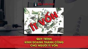 Quy trình kinh doanh thành công cho người ít vốn