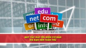 Quy tắc đặt tên miền cơ bản mà bạn nên tuân thủ