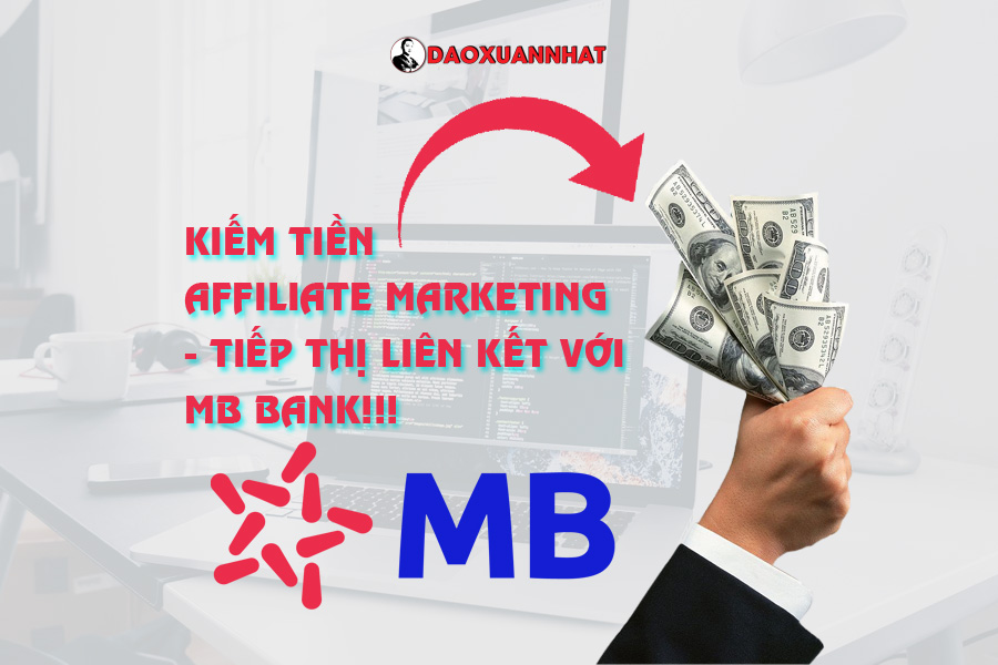 Cách kiếm tiền Affiliate Marketing với MB Bank