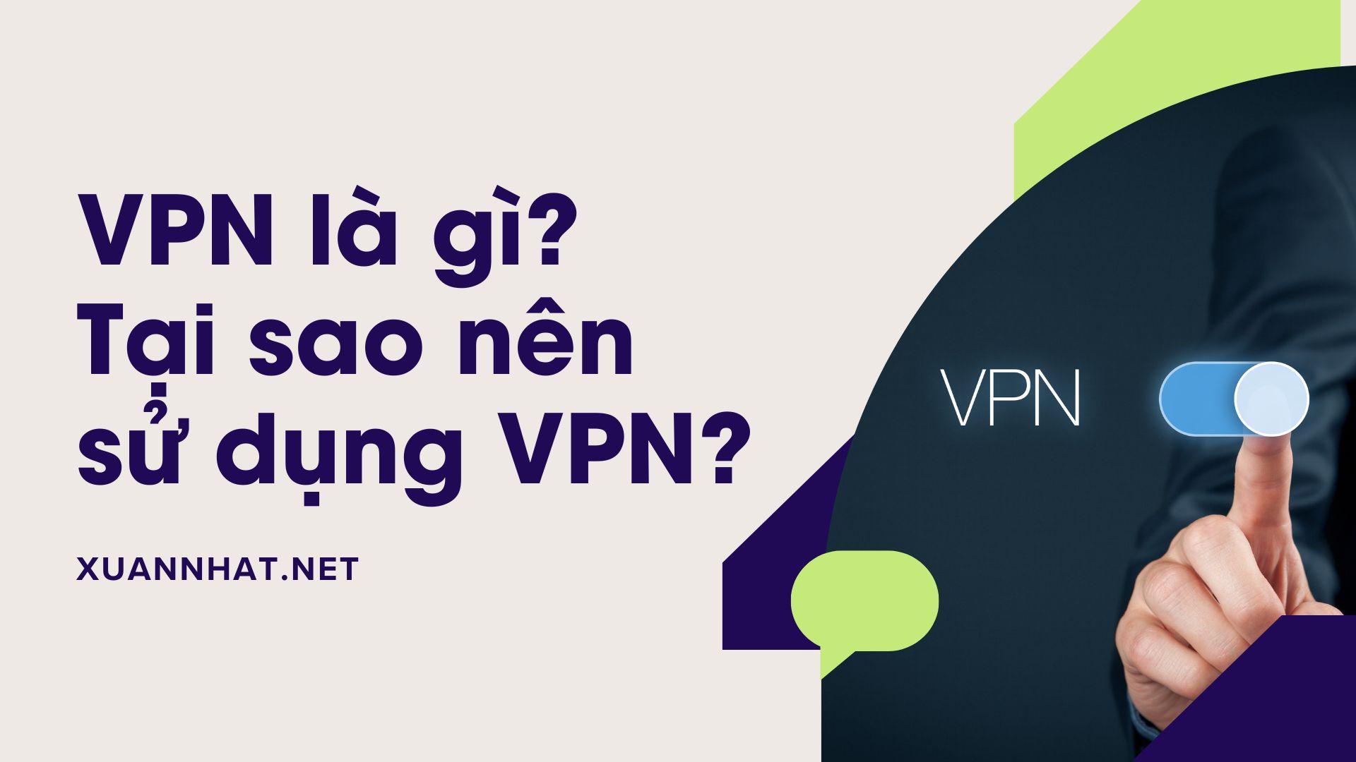 VPN là gì? Tại sao nên sử dụng VPN?