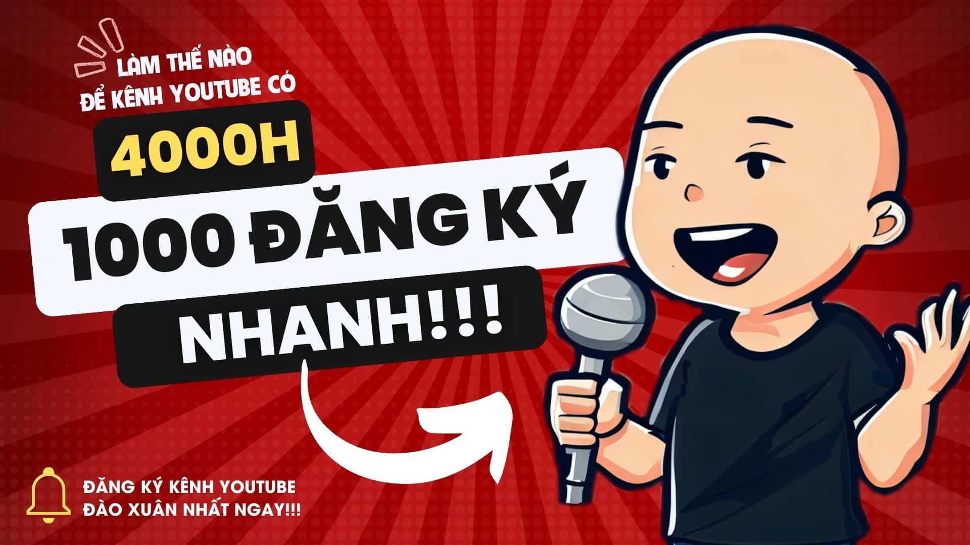 Cách nhanh nhất để có 4000h xem và 1000 người đăng ký Youtube