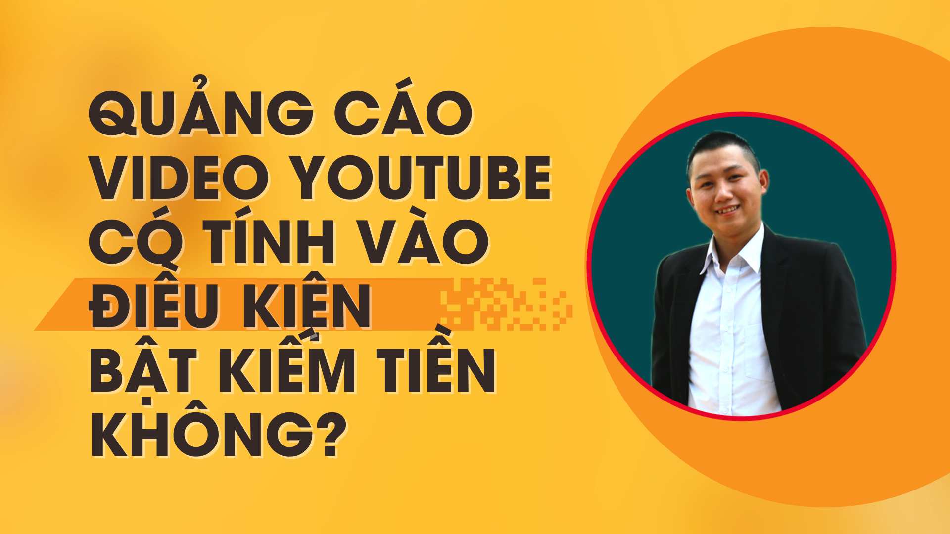 Quảng cáo video Youtube và điều kiện bật kiếm tiền